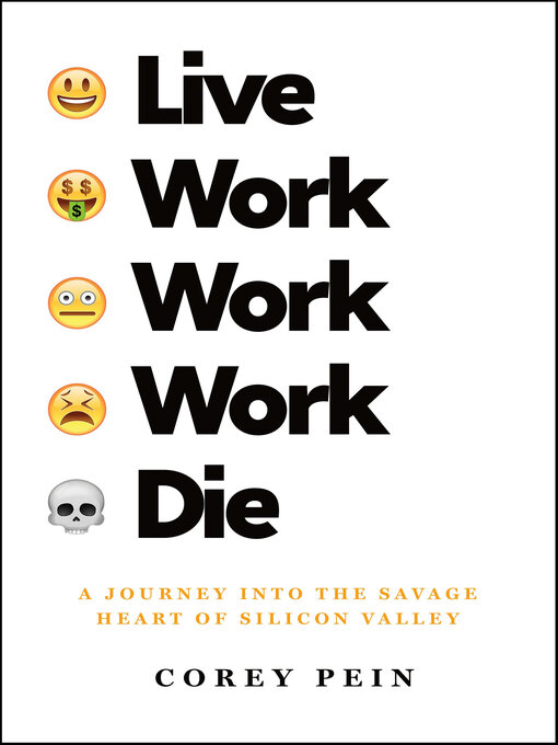 Title details for Live Work Work Work Die by Corey Pein - Available